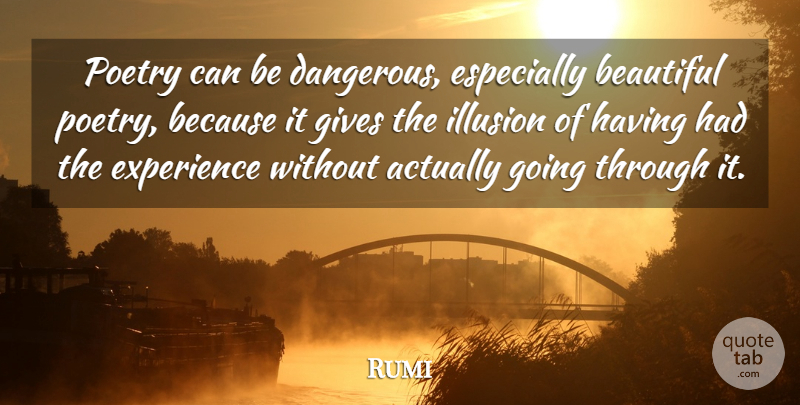 Rumi Quote About Beautiful, Giving, Poetry: Poetry Can Be Dangerous Especially...