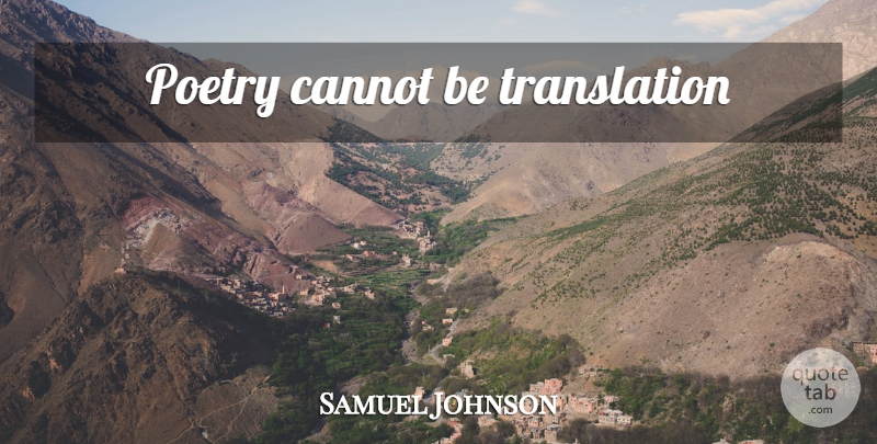 Samuel Johnson Quote About Translations: Poetry Cannot Be Translation...