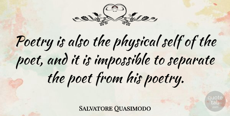 Salvatore Quasimodo Quote About Self, Redemption, Impossible: Poetry Is Also The Physical...