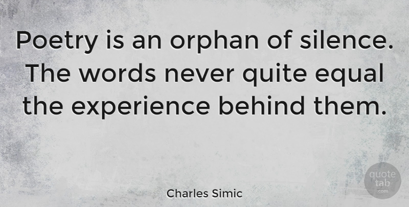 Charles Simic Quote About Poetry, Silence, Never Quit: Poetry Is An Orphan Of...