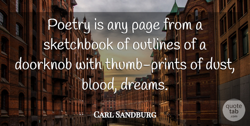 Carl Sandburg Quote About Dream, Dust, Blood: Poetry Is Any Page From...