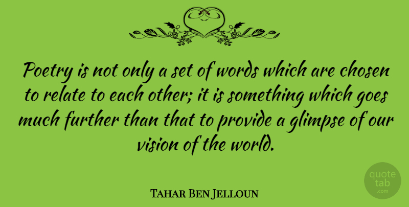 Tahar Ben Jelloun Quote About Vision, Glimpse, World: Poetry Is Not Only A...