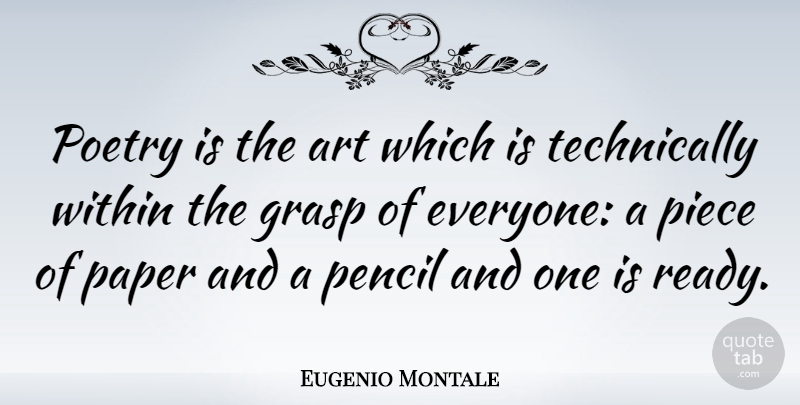 Eugenio Montale Quote About Art, Paper, Pieces: Poetry Is The Art Which...