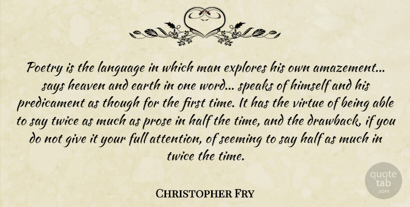 Christopher Fry Quote About Earth, Full, Half, Heaven, Himself: Poetry Is The Language In...