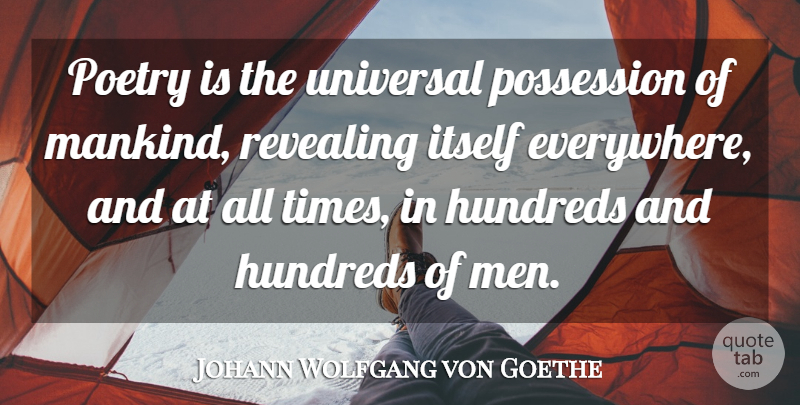 Johann Wolfgang von Goethe Quote About Men, Revealing, Mankind: Poetry Is The Universal Possession...