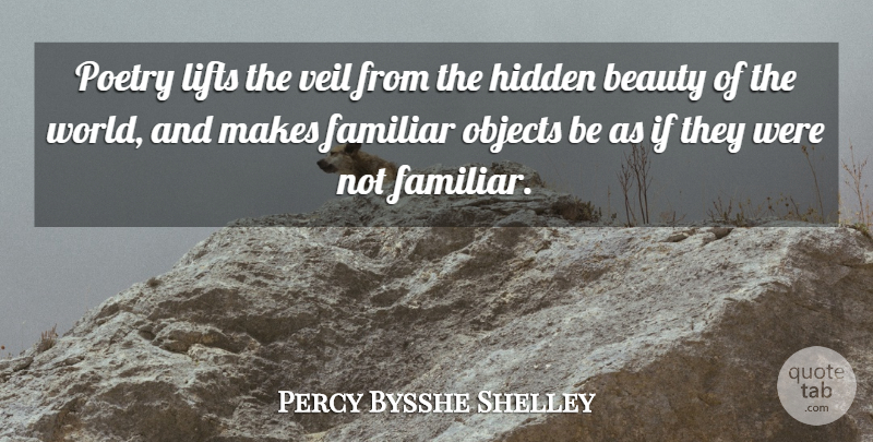 Percy Bysshe Shelley Quote About Beauty, Poetry, Veils: Poetry Lifts The Veil From...
