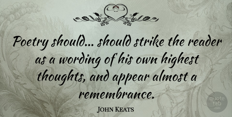 John Keats Quote About Appear, Highest, Poetry, Reader, Strike: Poetry Should Should Strike The...