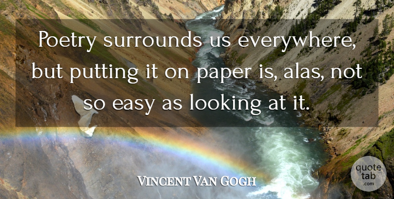 Vincent Van Gogh Quote About Artist, Paper, Easy: Poetry Surrounds Us Everywhere But...