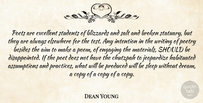 Dean Young Quote About Dream, Sleep, Writing: Poets Are Excellent Students Of...