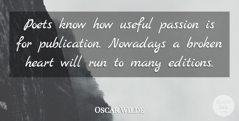 Oscar Wilde Quote About Running, Heart, Passion: Poets Know How Useful Passion...
