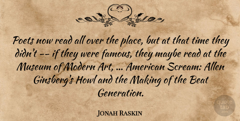 Jonah Raskin Quote About Allen, Beat, Howl, Maybe, Modern: Poets Now Read All Over...