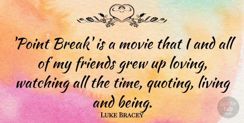 Luke Bracey Quote About Grew, Time, Watching: Point Break Is A Movie...