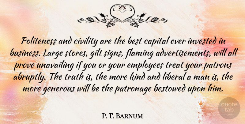 P. T. Barnum Quote About Men, Kind, Truth Is: Politeness And Civility Are The...