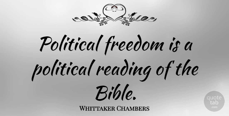 Whittaker Chambers Quote About Reading, Political, Resurrection: Political Freedom Is A Political...