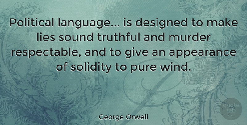 George Orwell Quote About Witty, Peace, Truth: Political Language Is Designed To...