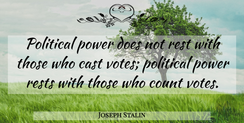 Joseph Stalin Quote About Political, Doe, Vote: Political Power Does Not Rest...