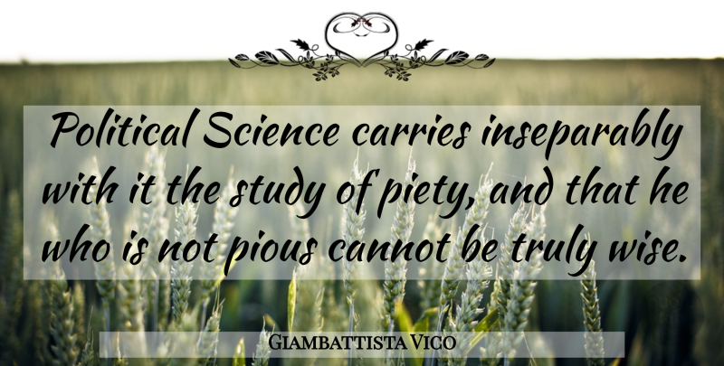 Giambattista Vico Quote About Wise, Political, Study: Political Science Carries Inseparably With...