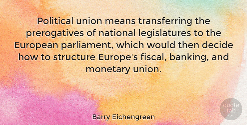 Barry Eichengreen Quote About Mean, Europe, Political: Political Union Means Transferring The...