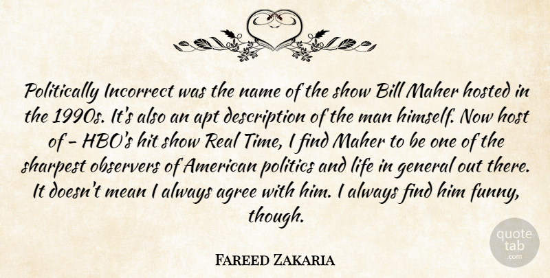 Fareed Zakaria Quote About Real, Mean, Men: Politically Incorrect Was The Name...