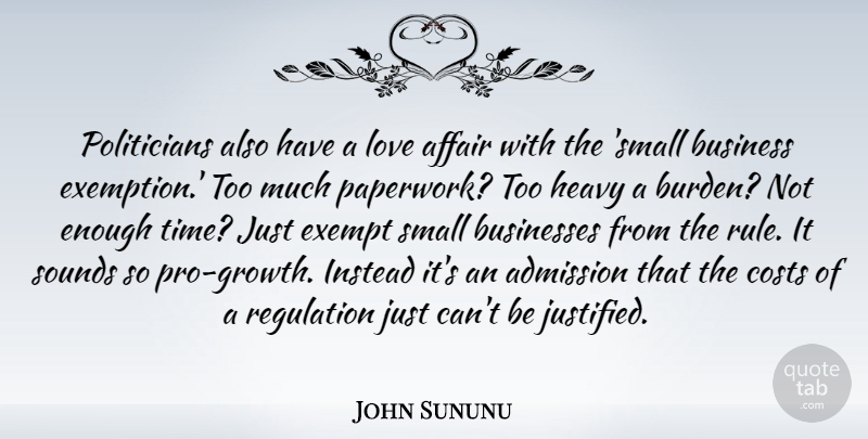 John Sununu Quote About Growth, Enough Time, Cost: Politicians Also Have A Love...