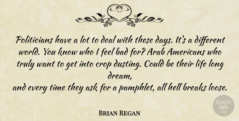 Brian Regan Quote About Dream, Long, Different: Politicians Have A Lot To...