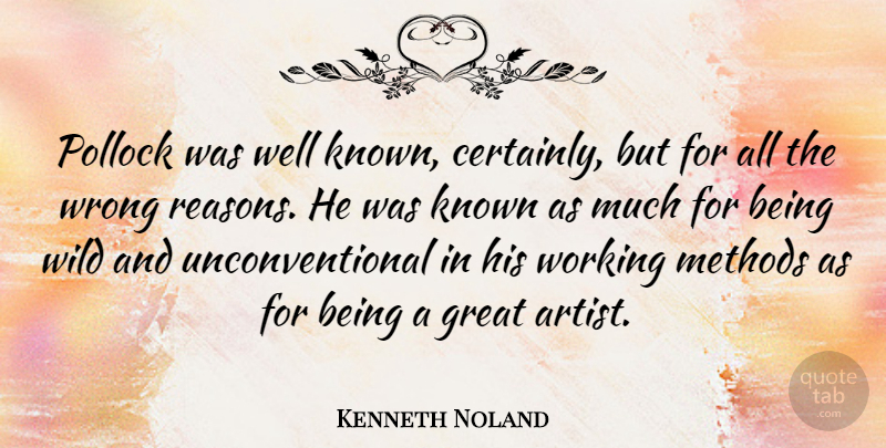 Kenneth Noland Quote About Artist, Unconventional, Well Known: Pollock Was Well Known Certainly...