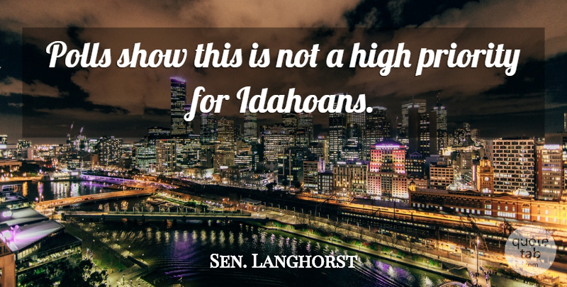 Sen. Langhorst Quote About High, Polls, Priority: Polls Show This Is Not...