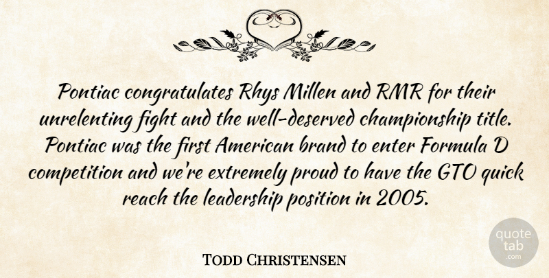 Todd Christensen Quote About Brand, Competition, Enter, Extremely, Fight: Pontiac Congratulates Rhys Millen And...