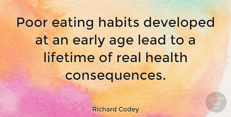 Richard Codey Quote About Real, Age, Eating: Poor Eating Habits Developed At...