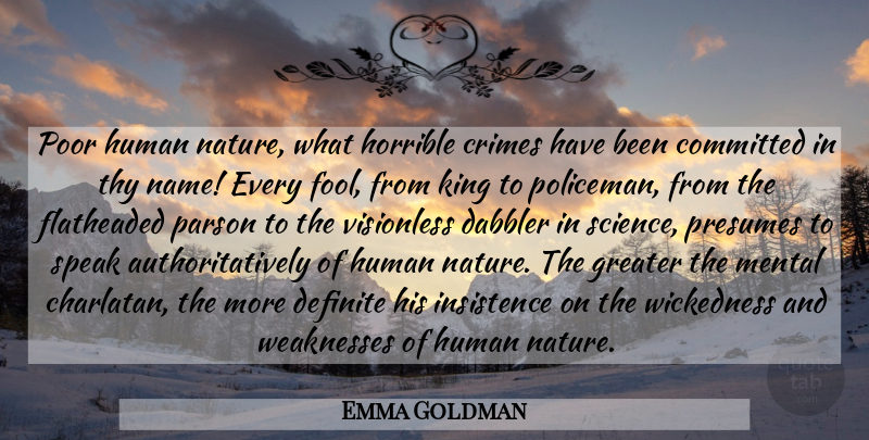 Emma Goldman Quote About Kings, Names, Wickedness: Poor Human Nature What Horrible...