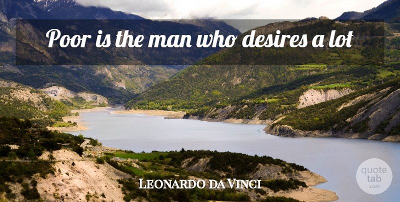 Leonardo da Vinci Quote About Men, Desire, Aries: Poor Is The Man Who...