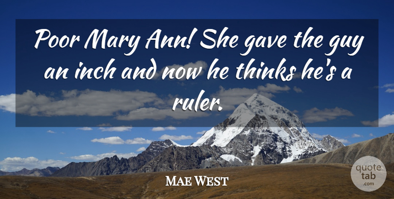Mae West Quote About Thinking, Guy, Poor: Poor Mary Ann She Gave...