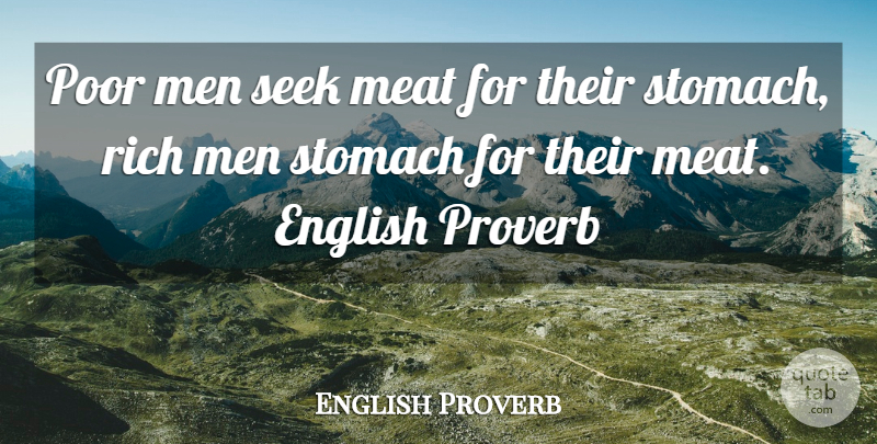 English Proverb Quote About English, Meat, Men, Poor, Proverb: Poor Men Seek Meat For...