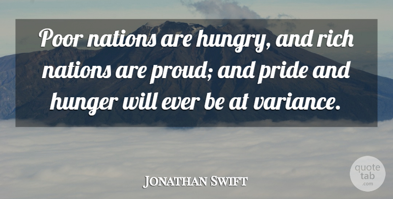 Jonathan Swift Quote About Pride, Proud, Poverty: Poor Nations Are Hungry And...