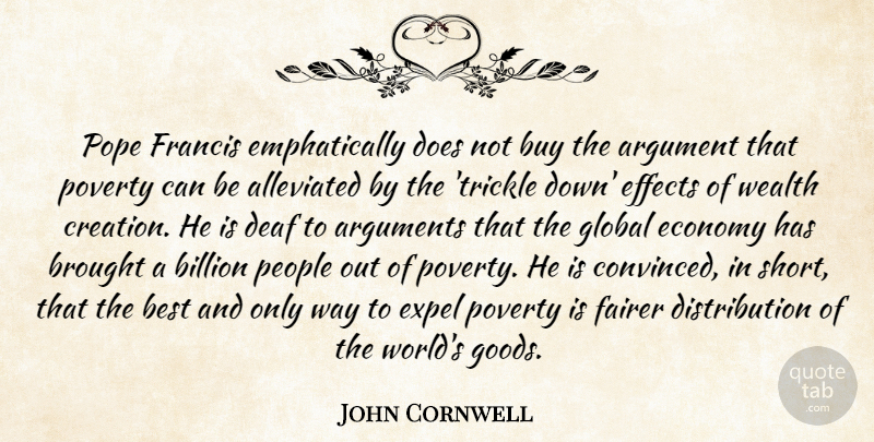 John Cornwell Quote About Argument, Best, Billion, Brought, Buy: Pope Francis Emphatically Does Not...