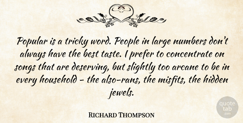 Richard Thompson Quote About Best, Hidden, Household, Large, Numbers: Popular Is A Tricky Word...