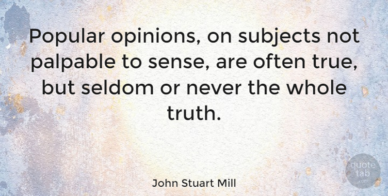 John Stuart Mill Quote About Truth, Halloween, Opinion: Popular Opinions On Subjects Not...