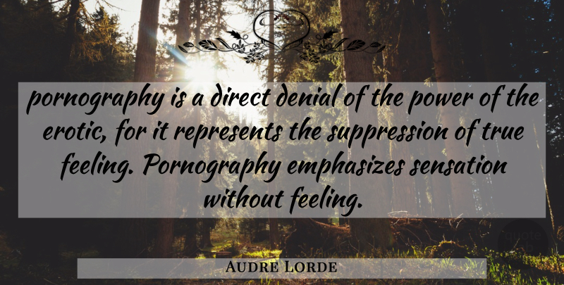Audre Lorde Quote About Erotic, Feelings, Denial: Pornography Is A Direct Denial...