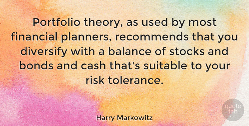 Harry Markowitz Quote About Bonds, Cash, Portfolio, Stocks: Portfolio Theory As Used By...