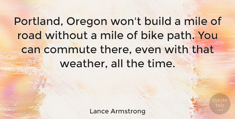 Lance Armstrong Quote About Weather, Oregon, Path: Portland Oregon Wont Build A...