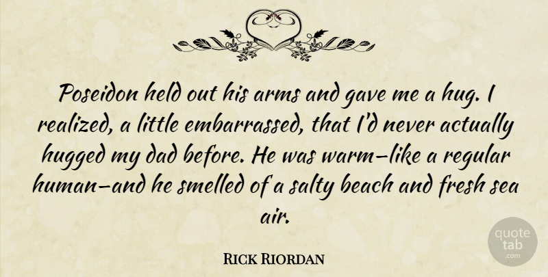 Rick Riordan Quote About Beach, Dad, Sea: Poseidon Held Out His Arms...