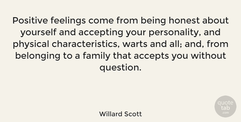 Willard Scott Quote About Positive, Family, Unique Characteristics: Positive Feelings Come From Being...