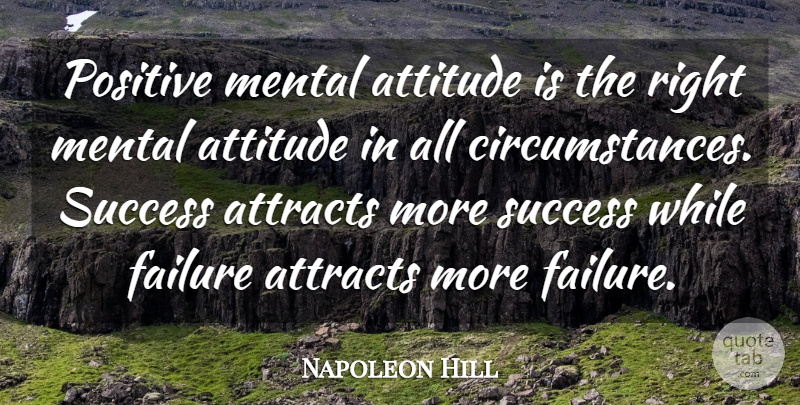 Napoleon Hill Quote About Attitude, Positive Mental Attitude, Circumstances: Positive Mental Attitude Is The...