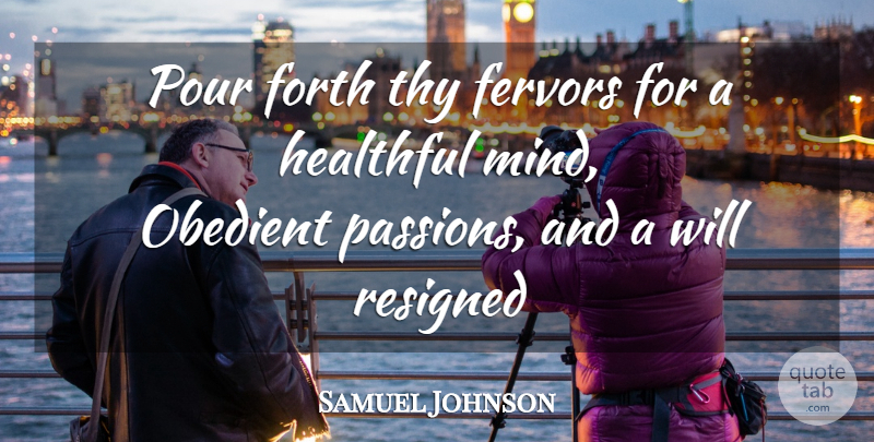 Samuel Johnson Quote About Prayer, Passion, Mind: Pour Forth Thy Fervors For...