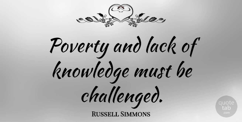 Russell Simmons Quote About Educational, Knowledge, Inspirational Running: Poverty And Lack Of Knowledge...