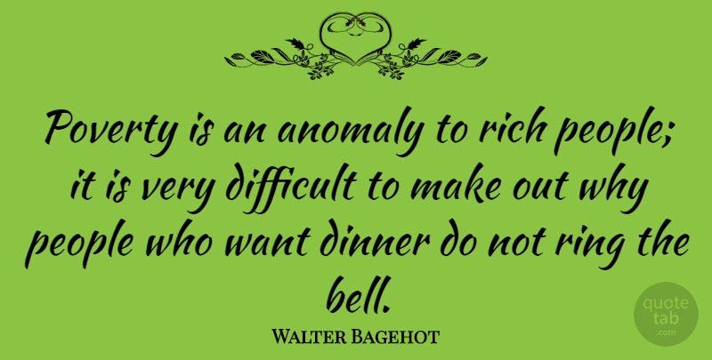 Walter Bagehot Quote About People, Anomalies, Bells: Poverty Is An Anomaly To...