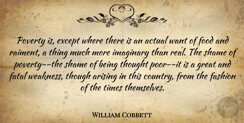 William Cobbett Quote About Country, Fashion, Real: Poverty Is Except Where There...