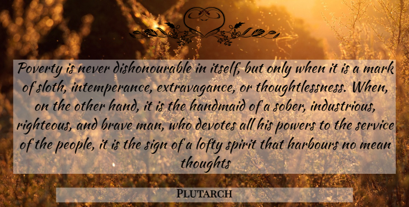 Plutarch Quote About Mean, Men, Hands: Poverty Is Never Dishonourable In...