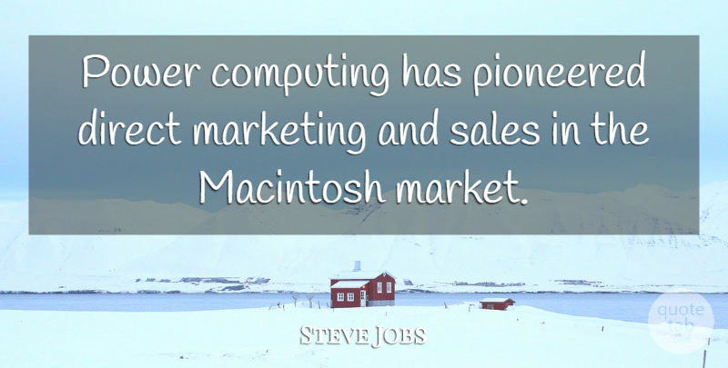 Steve Jobs Quote About Computing, Direct, Macintosh, Marketing, Power: Power Computing Has Pioneered Direct...
