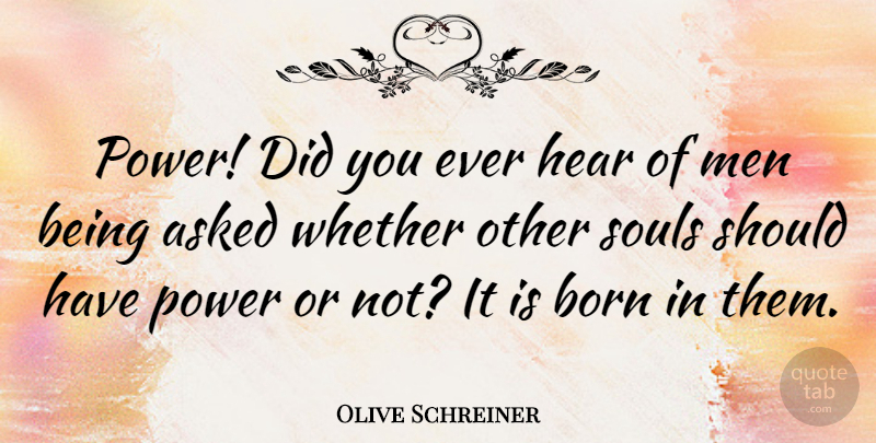 Olive Schreiner Quote About Running, Power, Men: Power Did You Ever Hear...